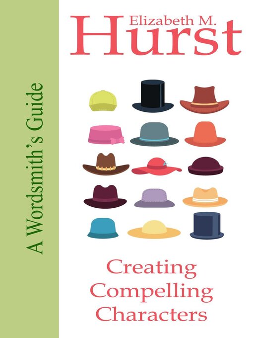 Title details for The Wordsmith's Guide to Creating Compelling Characters by Elizabeth M Hurst - Available